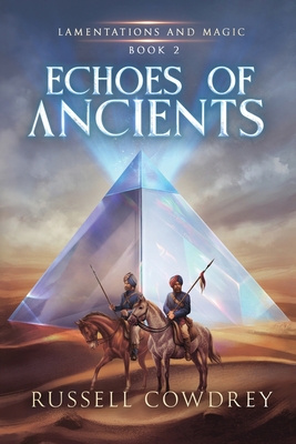 Echoes of Ancients: Lamentations and Magic Book 2 - Russell Cowdrey