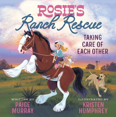 Rosie's Ranch Rescue: Taking Care of Each Other - Paige Murray