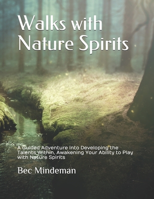 Coperta cărții 'Walks with Nature Spirits: A Guided Adventure into Developing the Talents Within, Awakening Your Ability to Play with'