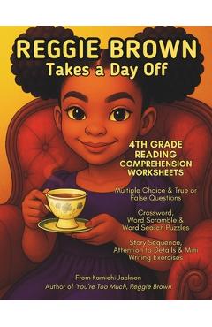 Coperta cărții 'Reggie Brown Takes a Day Off: 4th Grade Reading Comprehension Worksheets - Kamichi Jackson'