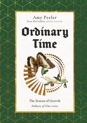 Ordinary Time: The Season of Growth - Amy Peeler