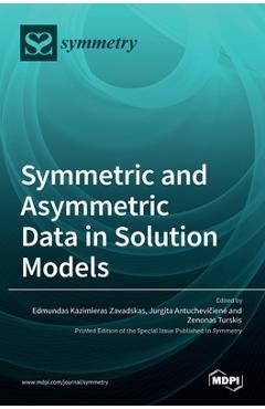 Coperta cărții 'Symmetric and Asymmetric Data in Solution Models - Edmundas Kazimieras Zavadskas'