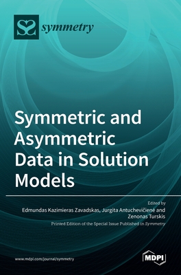 Symmetric and Asymmetric Data in Solution Models - Edmundas Kazimieras Zavadskas