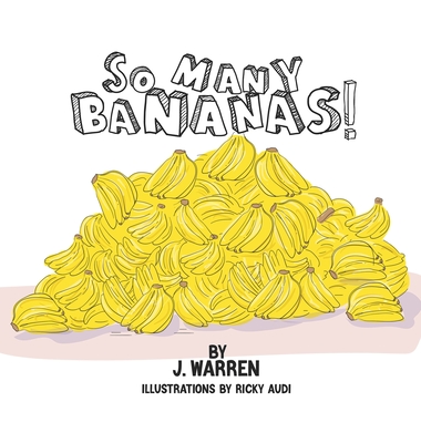 So Many Bananas! - J. Warren