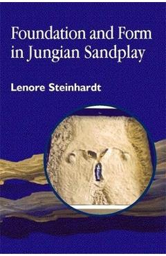 Coperta cărții 'Foundation and Form in Jungian Sandplay - Lenore Steinhardt'