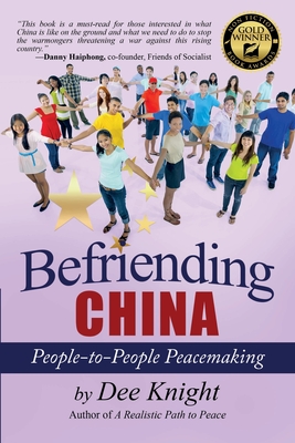 Befriending China: People-to-People Peacemaking - Dee Knight