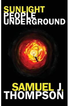 Coperta cărții 'Sunlight People Underground - Samuel J. Thompson 1st'