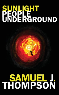 Sunlight People Underground - Samuel J. Thompson 1st
