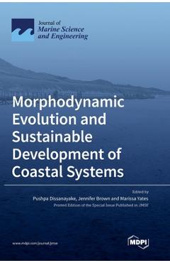 Coperta cărții 'Morphodynamic Evolution and Sustainable Development of Coastal Systems - Pushpa Dissanayake'