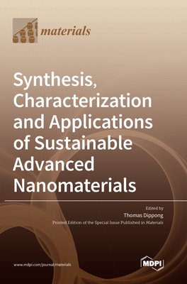 Synthesis, Characterization and Applications of Sustainable Advanced Nanomaterials - Thomas Dippong