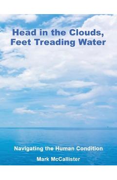 Coperta cărții 'Head in the Clouds, Feet Treading Water - Mark Mccallister'