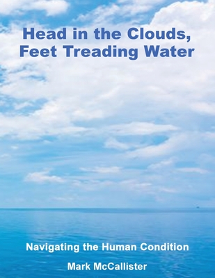 Coperta cărții 'Head in the Clouds, Feet Treading Water - Mark Mccallister'