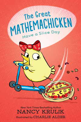 The Great Mathemachicken 2: Have a Slice Day - Nancy Krulik