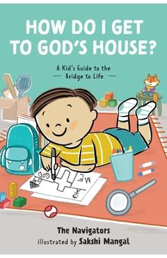 Coperta cărții 'How Do I Get to God's House?: A Kid's Guide to the Bridge to Life -'