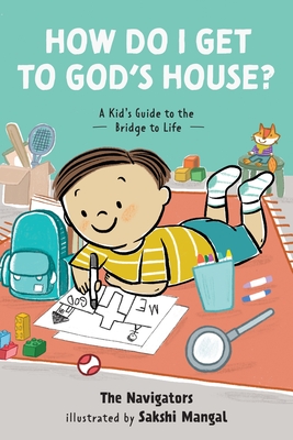 Coperta cărții 'How Do I Get to God's House?: A Kid's Guide to the Bridge to Life -'
