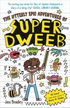 Coperta cărții 'The Utterly Epic Adventures of Super Dweeb: 3 Books in 1 with Exclusive Content - Jess Bradley'