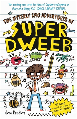 Coperta cărții 'The Utterly Epic Adventures of Super Dweeb: 3 Books in 1 with Exclusive Content - Jess Bradley'
