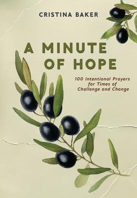 A Minute of Hope: 100 Prayers for Staying Steadfast Through Challenges and Change - Cristina Baker