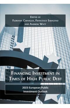 Coperta cărții 'Financing Investment in Times of High Public Debt: 2023 European Public Investment Outlook - Floriana Cerniglia'