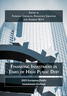 Coperta cărții 'Financing Investment in Times of High Public Debt: 2023 European Public Investment Outlook - Floriana Cerniglia'