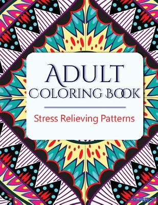 Adult Coloring Book: Stress Relieving Patterns - Tanakorn Suwannawat