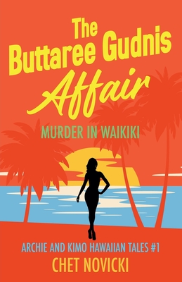 The Buttaree Gudnis Affair: Murder in Waikiki - Chet Novicki