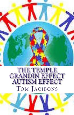 The Temple Grandin Autism Effect - Tom Jacibons