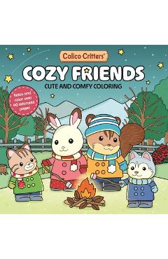Coperta cărții 'Calico Critters: Cozy Friends Coloring Book: Cute and Comfy Coloring for All Ages -'