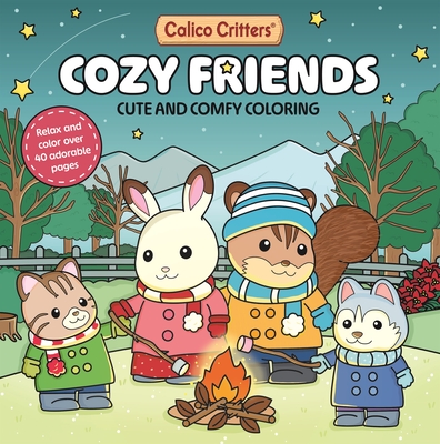 Calico Critters: Cozy Friends Coloring Book: Cute and Comfy Coloring for All Ages - 