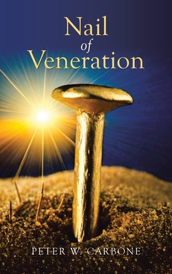 Nail of Veneration - Peter W. Carbone