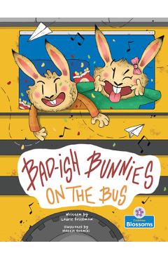 Poza produsului Bad-Ish Bunnies on the Bus - Laurie Friedman