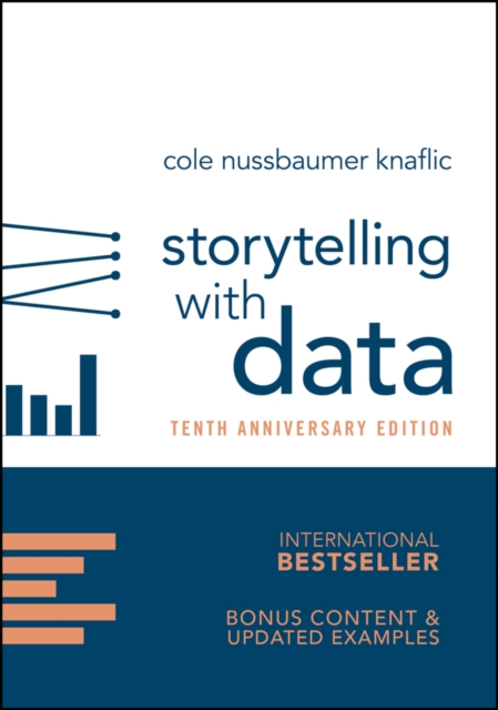 Storytelling with Data: A Data Visualization Guide for Business Professionals - Cole Nussbaumer Knaflic
