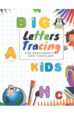 Coperta cărții 'Tracing big letters for Preschoolers and Toddlers: Tracing big Letters for Preschoolers and Toddlers ages 2-4 years -'