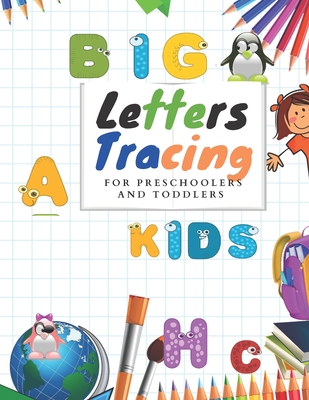 Coperta cărții 'Tracing big letters for Preschoolers and Toddlers: Tracing big Letters for Preschoolers and Toddlers ages 2-4 years -'