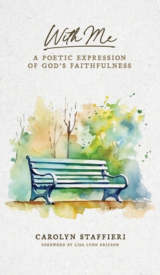 With Me: A Poetic Expression of God's Faithfulness - Carolyn Staffieri