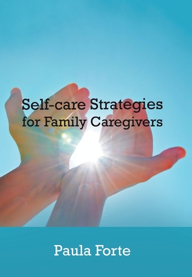 Self-Care Strategies for Family Caregivers - Paula Forte
