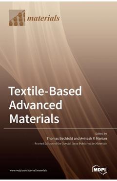 Coperta cărții 'Textile-Based Advanced Materials: Construction, Properties and Applications - Thomas Bechtold'