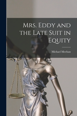 Coperta cărții 'Mrs. Eddy and the Late Suit in Equity - Michael Meehan'