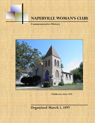 Coperta cărții 'Naperville Woman's Club Commemorative History, Second Edition - Naperville Woman's Club'
