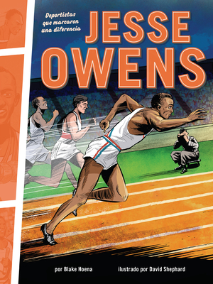 Jesse Owens: Deportistas Que Marcaron Una Diferencia (Athletes Who Made a Difference) - Blake Hoena