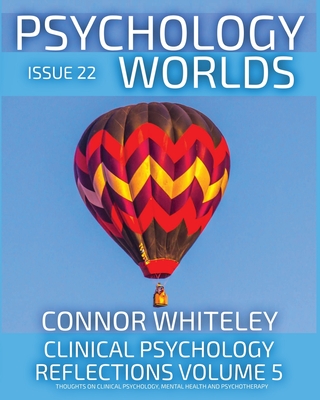 Coperta cărții 'Issue 22: Clinical Psychology Reflections Volume 5 Thoughts On Clinical Psychology, Psychotherapy And Mental Health -'