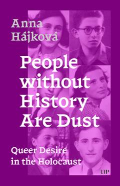 Coperta cărții 'People Without History Are Dust: Queer Desire in the Holocaust - Anna Hájková'