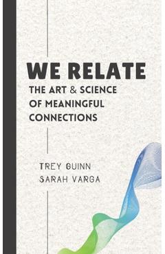 Poza produsului We Relate: The Art & Science of Meaningful Connections - Sarah Varga