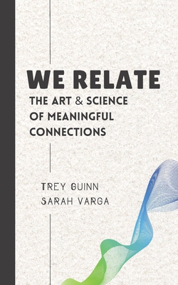 We Relate: The Art & Science of Meaningful Connections - Sarah Varga