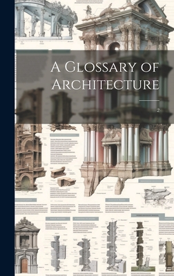 Coperta cărții 'A Glossary of Architecture: 2 -'
