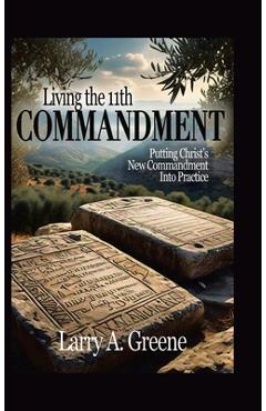 Coperta cărții 'Living the 11th Commandment - Larry A. Greene'