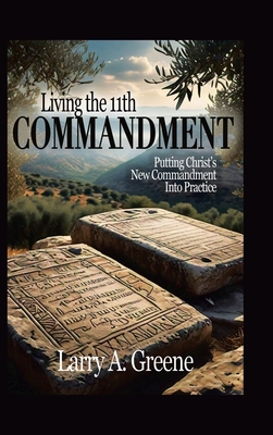 Coperta cărții 'Living the 11th Commandment - Larry A. Greene'
