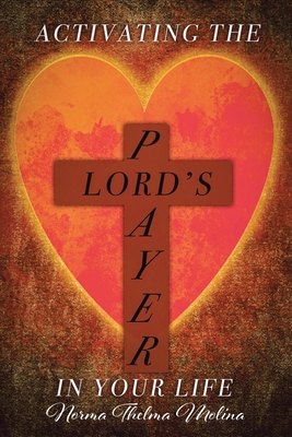 Activating the Lord's Prayer in Your Life - Norma Thelma Molina