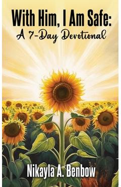Coperta cărții 'With Him, I Am Safe: A 7 Day Devotional - Nikayla A. Benbow'