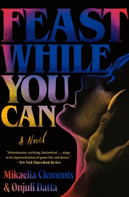 Feast While You Can - Mikaella Clements